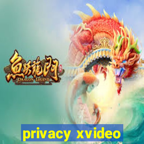 privacy xvideo